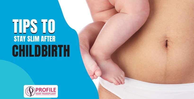 Tips to Stay Slim After Childbirth
