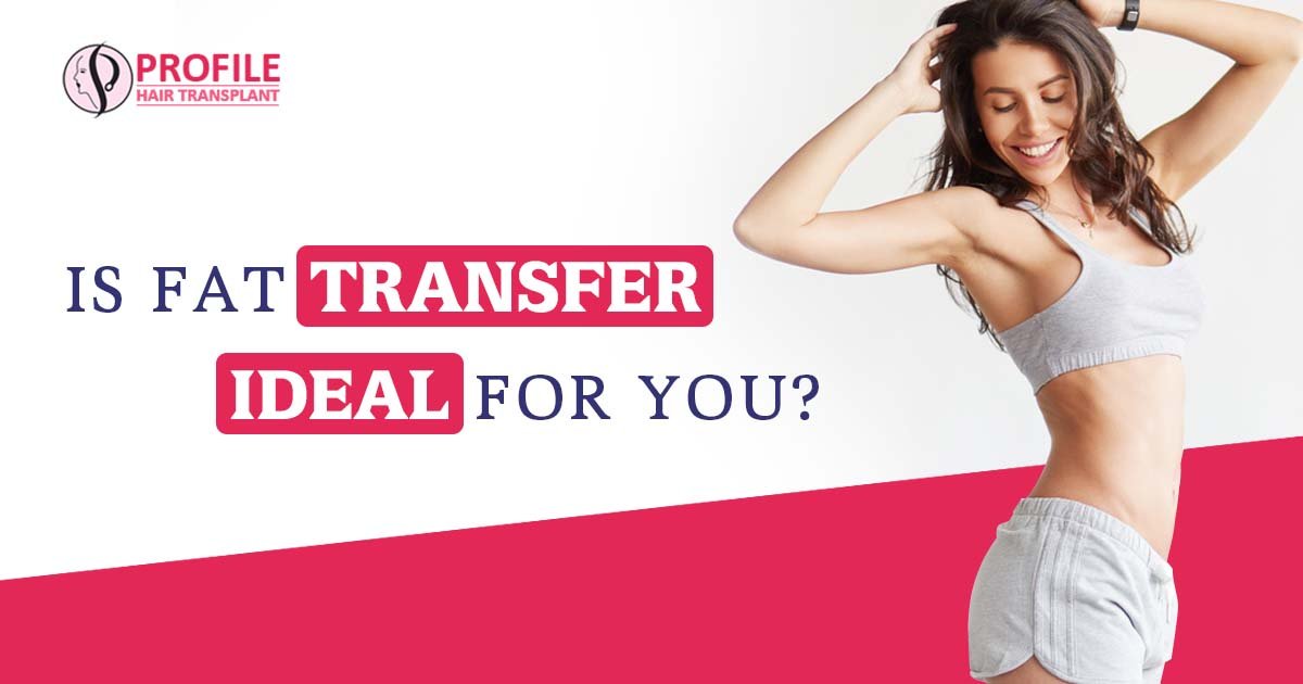 Is fat Transfer ideal for you?