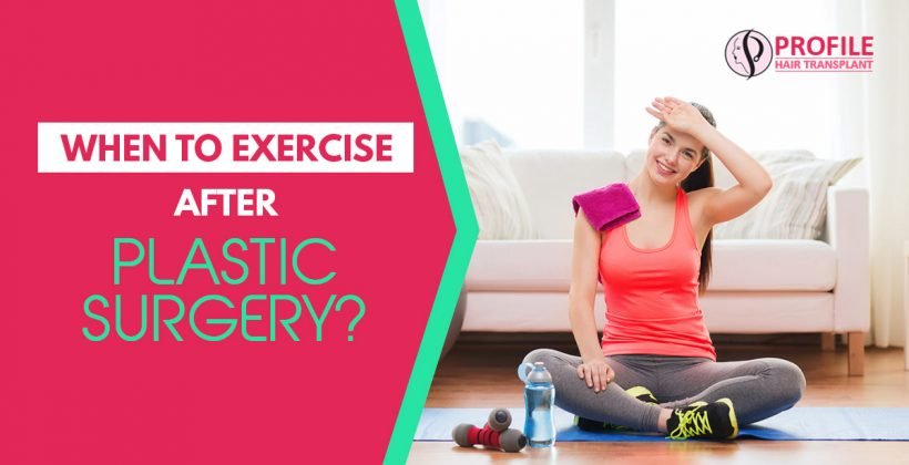 When to exercise after plastic surgery?