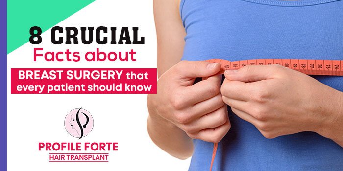 8 Crucial Facts about breast surgery that every patient should know