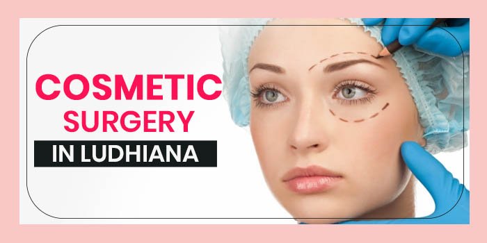 Cosmetic surgery in Ludhiana