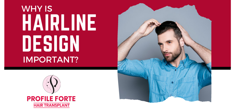 What is the importance of hairline design for the hair transplant procedure?