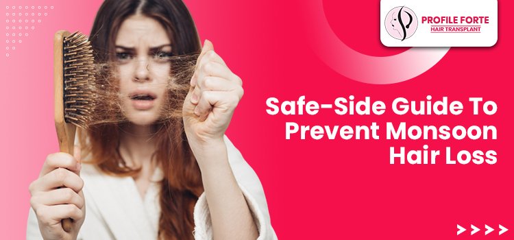 What leads to monsoon hair loss? What are the ways to prevent it?